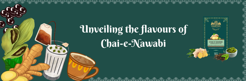 Exploring the Royal Legacy of Chai: Unveiling the Flavors of Chai-e-Nawabi
