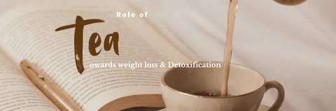 How Tea Supports Weight Loss and Detoxification - The Mantra Online